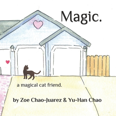 Magic.: a magical cat friend. - Chao, Yu-Han, and Chao-Juarez, Zoe