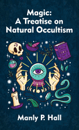 Magic: A Treatise on Natural Occultism Hardcover