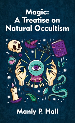 Magic: A Treatise on Natural Occultism Hardcover - Hall, Manly P