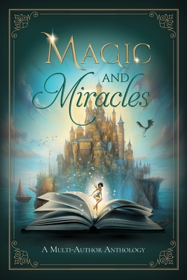 Magic and Miracles: A Multi-Author Charity Anthology - Eden, Sarah M (Foreword by), and Britton, Sally, and Campbell Allen, Nancy