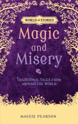 Magic and Misery: Traditional Tales from Around the World - Pearson, Maggie