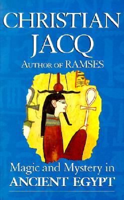 Magic and Mystery in Ancient Egypt - Jacq, Christian, and Davis, Janet M (Translated by)