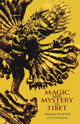Magic and Mystery in Tibet - David-Neel, Madame Alexandra