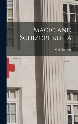 Magic and Schizophrenia - Rheim, Gza 1891-1953