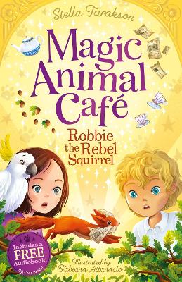 Magic Animal Cafe: Robbie the Rebel Squirrel - Tarakson, Stella