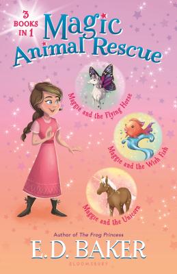 Magic Animal Rescue Bind-Up Books 1-3: Maggie and the Flying Horse, Maggie and the Wish Fish, and Maggie and the Unicorn - Baker, E D