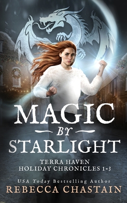Magic by Starlight: Terra Haven Holiday Chronicles, Books 1-3 - Chastain, Rebecca