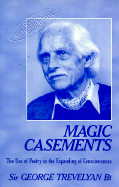 Magic Casements: The Use of Poetry in the Expanding of Consciousness - Trevelyan, G.O.