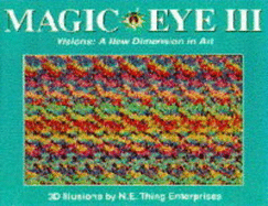 Magic Eye: Visions - A New Dimension in Art: A New Way of Looking at the World