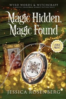 Magic Hidden, Magic Found - Large Print: A Cozy Paranormal Women's Fiction Novel - Rosenberg, Jessica