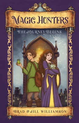 Magic Hunters: The Journey Begins - Williamson, Jill, and Williamson, Brad