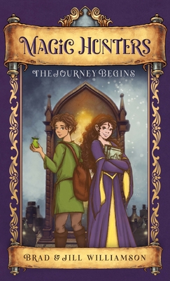 Magic Hunters: The Journey Begins - Williamson, Jill, and Williamson, Brad