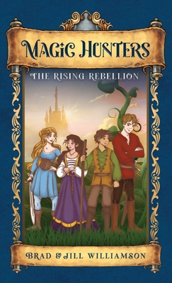 Magic Hunters: The Rising Rebellion - Williamson, Jill, and Williamson, Brad