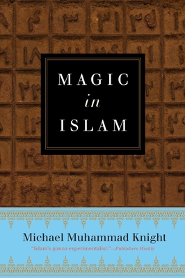 Magic in Islam - Knight, Michael Muhammad