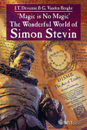 Magic Is No Magic: The Wonderful World of Simon Stevin