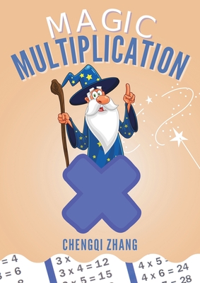 Magic Multiplication: Discover the Ultimate Formula for Fast Multiplication - Zhang, Chengqi