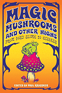 Magic Mushrooms and Other Highs: From Toad Slime to Ecstasy - Krassner, Paul (Editor)