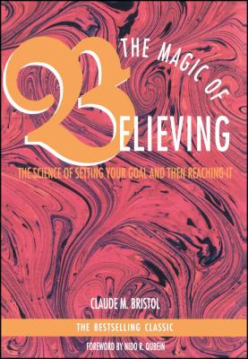 Magic of Believing - Bristol, Claude M
