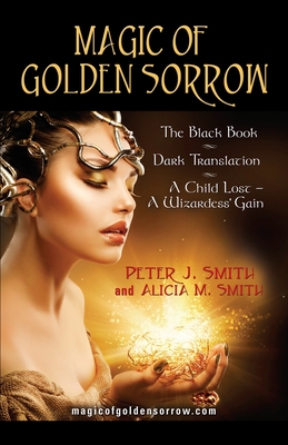 Magic of Golden Sorrow - Smith, Peter J