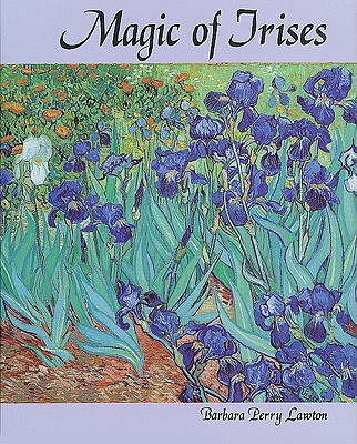 Magic of Irises - Lawton, Barbara Perry, and Perry Lawton, Barbara