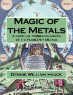 Magic of the Metals: Alchemical Correspondences of the Planetary Metals
