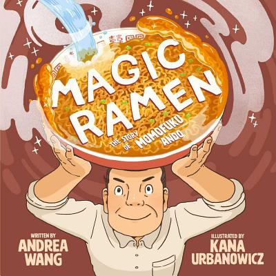 Magic Ramen: The Story of Momofuku Ando - Wang, Andrea