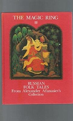 Magic Ring: Russian Folktales - Afanas'ev, A.N., and Kurkin, Alexander (Illustrator)