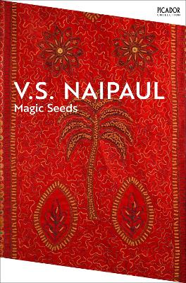 Magic Seeds - Naipaul, V.S.