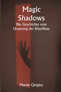 Magic Shadows Die Geschichte vom Ursprung der Kinofilme