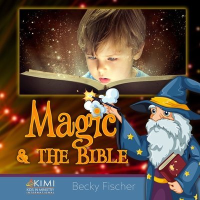 Magic & the Bible - Fischer, Becky