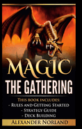 Magic The Gathering: Rules and Getting Started, Strategy Guide, Deck Building For Beginners (MTG, Deck Building, Strategy)