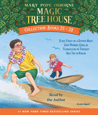 Magic Tree House Collection: Books 25-28: #25 Stage Fright on a Summer Night; #26 Good Morning, Gorillas; #27 Thanksgiving on Thursday; #28 High Tide in Hawaii - Osborne, Mary Pope (Read by)