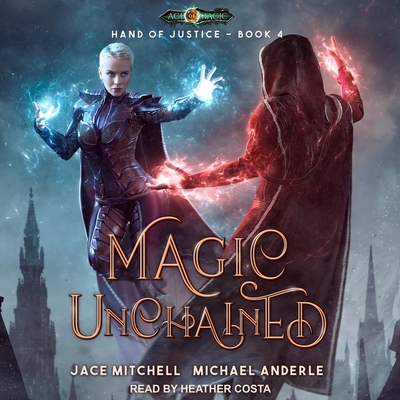 Magic Unchained - Costa, Heather (Read by), and Anderle, Michael, and Mitchell, Jace