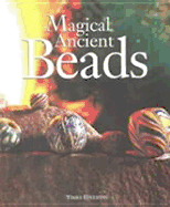 Magical Ancient Beads: From the Collection of Ulrich J. Beck