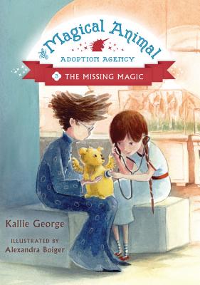 Magical Animal Adoption Agency, The, Book 3: The Missing Magic - George, Kallie