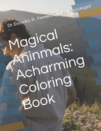 Magical Aninmals: Acharming Coloring Book