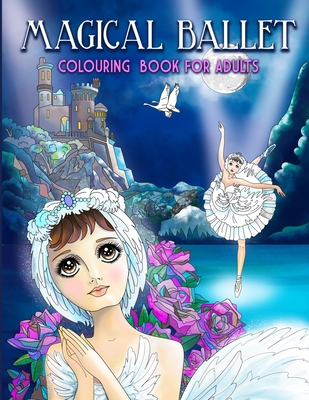 Magical Ballet: Colouring Book For Adults - Legend, Uyea