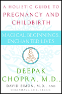 Magical Beginnings, Enchanted Lives: A Holistic Guide to Pregnancy and Childbirth