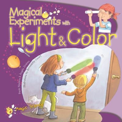 Magical Experiments with Light & Color - Navarro, Paula, and Jimenez, Angels
