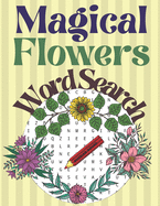 Magical Flowers Word Search: Magic and Flowers Large Print Word Search Puzzle Book for Adults