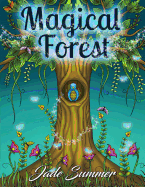 Magical Forest: An Adult Coloring Book with Enchanted Forest Animals, Fantasy Landscape Scenes, Country Flower Designs, and Mythical Nature Patterns