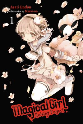 Magical Girl Raising Project, Vol. 1 (Light Novel): Volume 1 - Endou, Asari, and Marui-No, and Keller-Nelson, Alexander (Translated by)