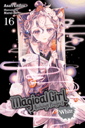 Magical Girl Raising Project, Vol. 16 (Light Novel): White Volume 16