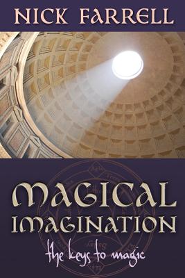 Magical Imagination: The Keys to Magic - Farrell, Nick
