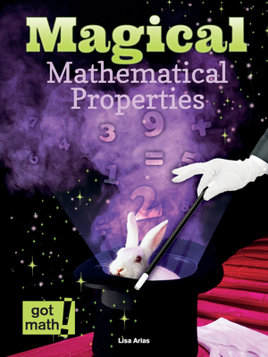 Magical Mathematical Properties: Commutative, Associative, and Distributive - Arias, Lisa