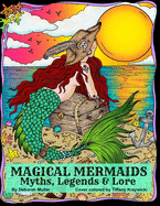 Magical Mermaids: Mermaids of myth, legends and lore. Sirens, Water Nymphs, Sea Witches and Magic. By Deborah Muller