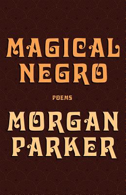 Magical Negro - Parker, Morgan