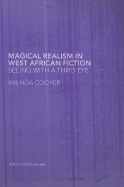 Magical Realism in West African Fiction: Seeing with a Third Eye