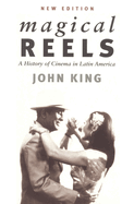 Magical Reels: A History of Cinema in Latin America