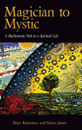 Magician to Mystic: A Mediumistic Path to a Spiritual Life